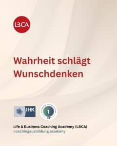 Wahrheit schlägt Wunschdenken LBCA